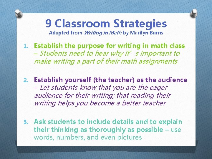 9 Classroom Strategies Adapted from Writing in Math by Marilyn Burns 1. Establish the