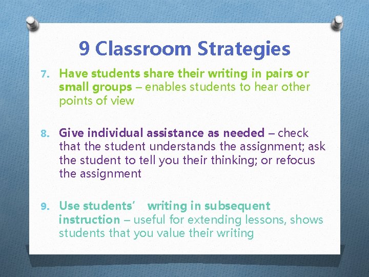 9 Classroom Strategies 7. Have students share their writing in pairs or small groups