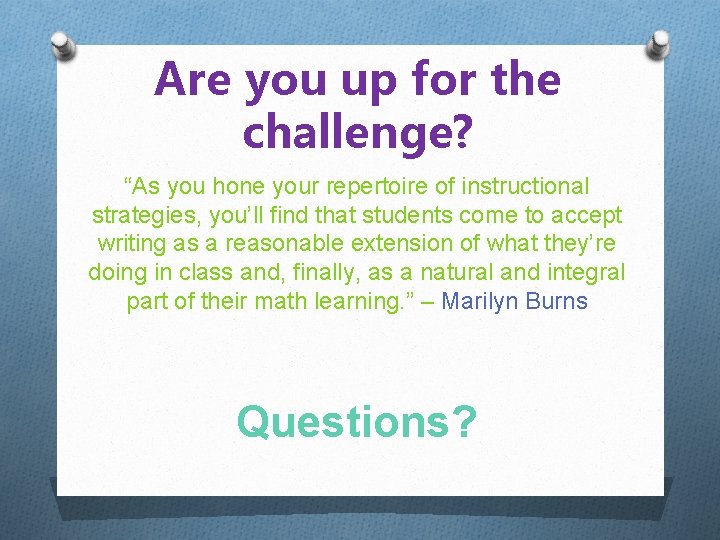 Are you up for the challenge? “As you hone your repertoire of instructional strategies,