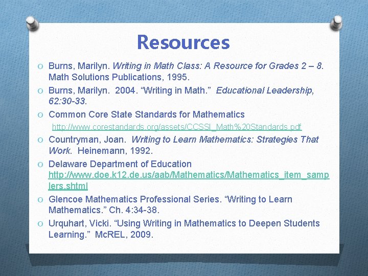 Resources O Burns, Marilyn. Writing in Math Class: A Resource for Grades 2 –