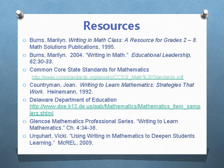 Resources O Burns, Marilyn. Writing in Math Class: A Resource for Grades 2 –