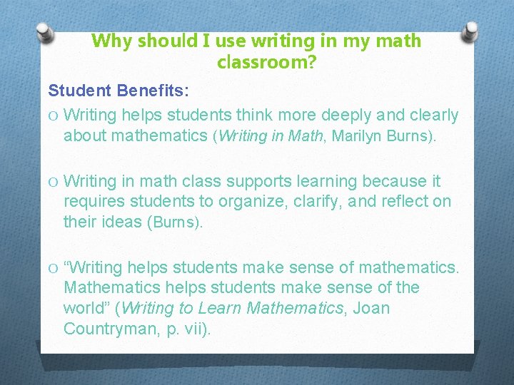 Why should I use writing in my math classroom? Student Benefits: O Writing helps