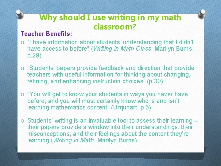 Why should I use writing in my math classroom? Teacher Benefits: O “I have