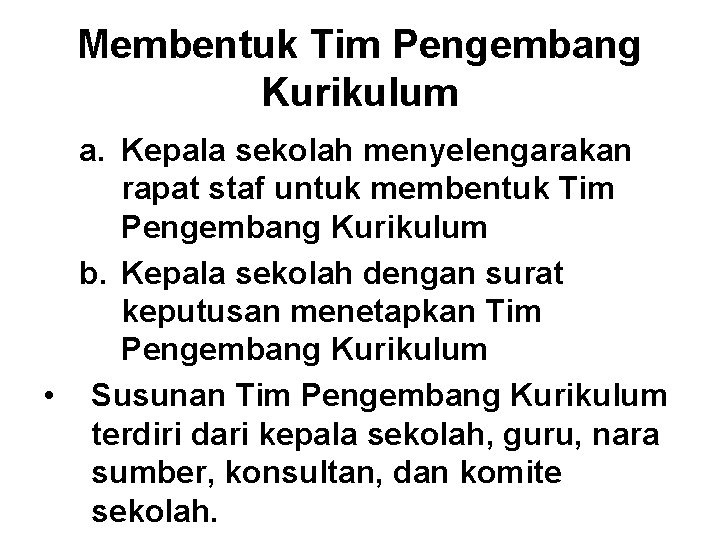 Membentuk Tim Pengembang Kurikulum a. Kepala sekolah menyelengarakan rapat staf untuk membentuk Tim Pengembang