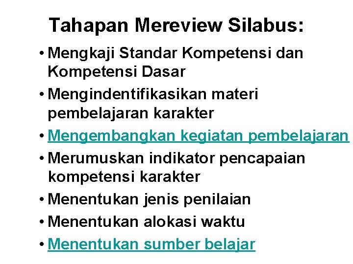Tahapan Mereview Silabus: • Mengkaji Standar Kompetensi dan Kompetensi Dasar • Mengindentifikasikan materi pembelajaran