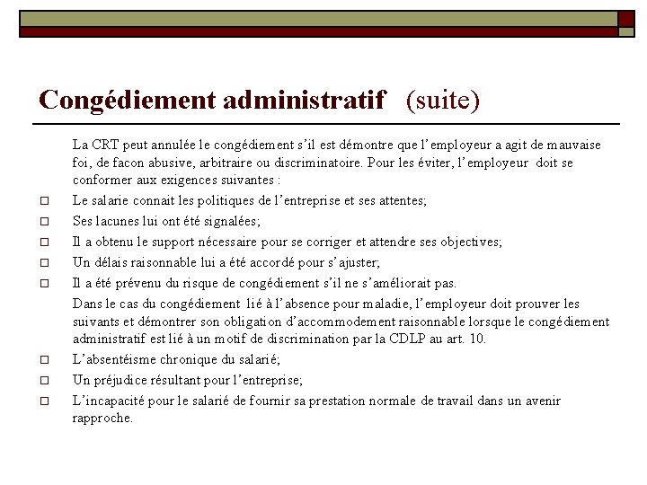 Congédiement administratif (suite) o o o o La CRT peut annulée le congédiement s’il