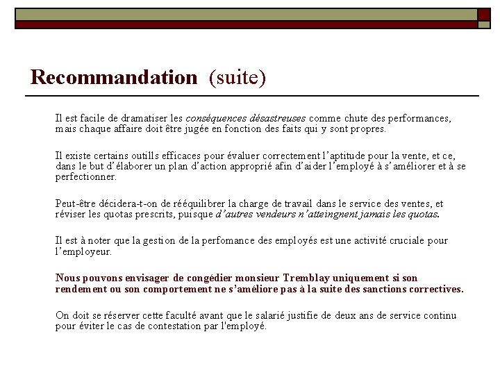 Recommandation (suite) Il est facile de dramatiser les conséquences désastreuses comme chute des performances,