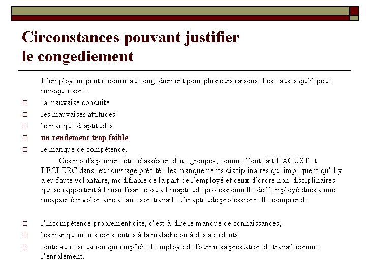 Circonstances pouvant justifier le congediement o o o o L’employeur peut recourir au congédiement