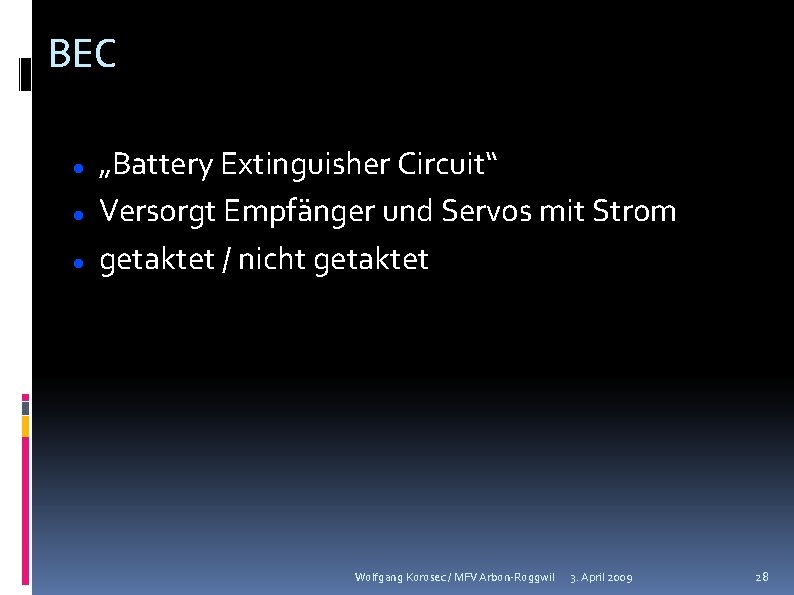 BEC „Battery Extinguisher Circuit“ Versorgt Empfänger und Servos mit Strom getaktet / nicht getaktet