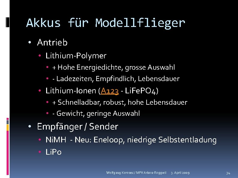 Akkus für Modellflieger • Antrieb • Lithium-Polymer • + Hohe Energiedichte, grosse Auswahl •