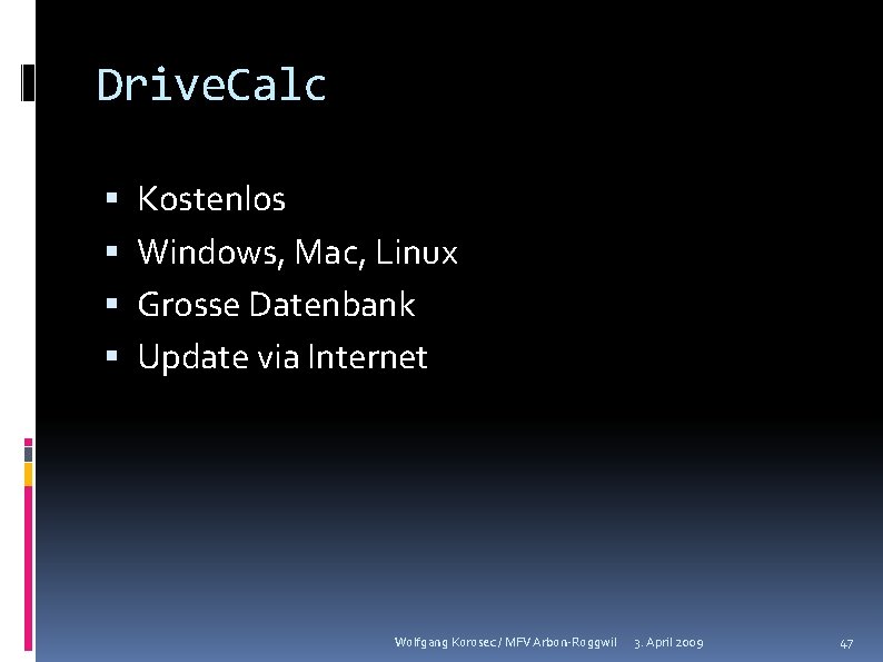 Drive. Calc Kostenlos Windows, Mac, Linux Grosse Datenbank Update via Internet Wolfgang Korosec /