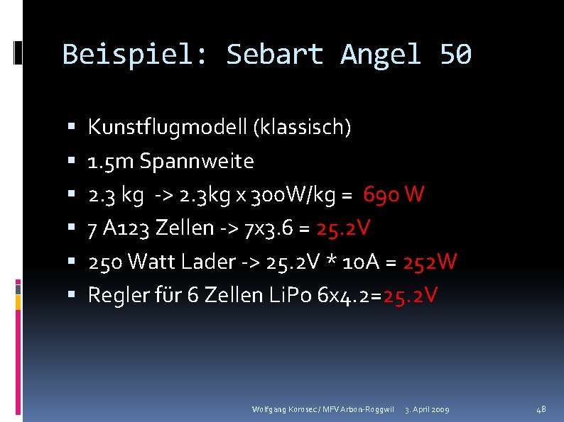 Beispiel: Sebart Angel 50 Kunstflugmodell (klassisch) 1. 5 m Spannweite 2. 3 kg ->