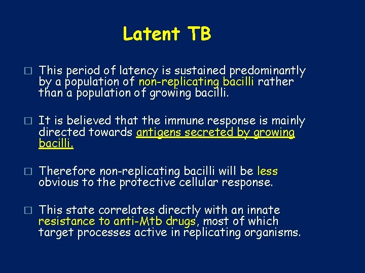 Latent TB � This period of latency is sustained predominantly by a population of