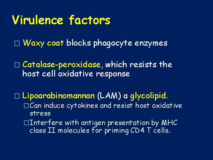 Virulence factors � Waxy coat blocks phagocyte enzymes � Catalase-peroxidase, which resists the host