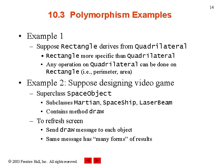 14 10. 3 Polymorphism Examples • Example 1 – Suppose Rectangle derives from Quadrilateral