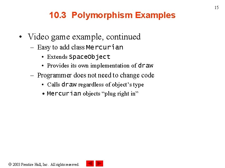 15 10. 3 Polymorphism Examples • Video game example, continued – Easy to add
