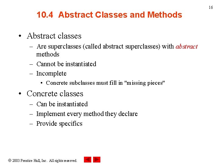 16 10. 4 Abstract Classes and Methods • Abstract classes – Are superclasses (called