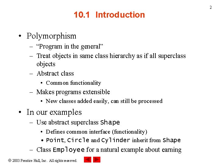 2 10. 1 Introduction • Polymorphism – “Program in the general” – Treat objects