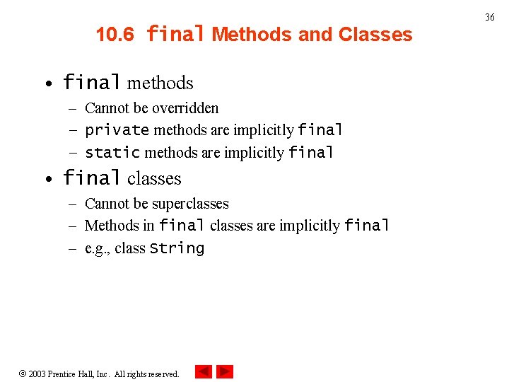 36 10. 6 final Methods and Classes • final methods – Cannot be overridden