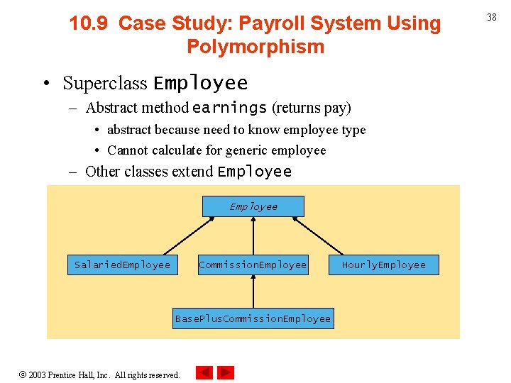 10. 9 Case Study: Payroll System Using Polymorphism • Superclass Employee – Abstract method