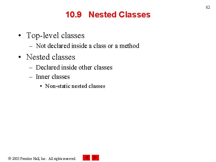 62 10. 9 Nested Classes • Top-level classes – Not declared inside a class