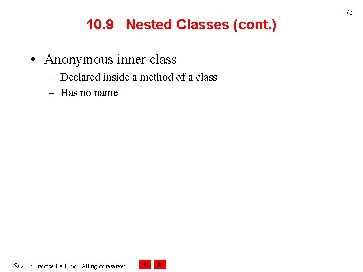 73 10. 9 Nested Classes (cont. ) • Anonymous inner class – Declared inside