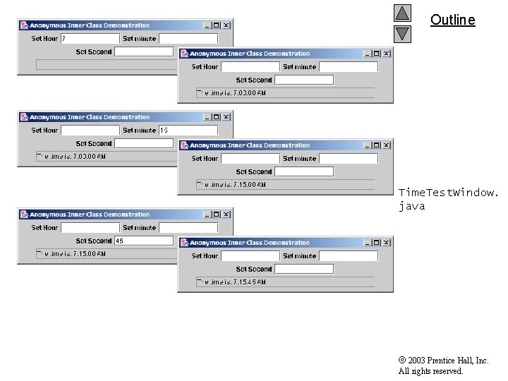 Outline Time. Test. Window. java 2003 Prentice Hall, Inc. All rights reserved. 