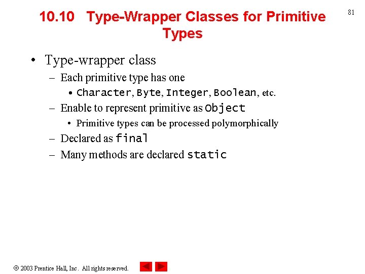10. 10 Type-Wrapper Classes for Primitive Types • Type-wrapper class – Each primitive type