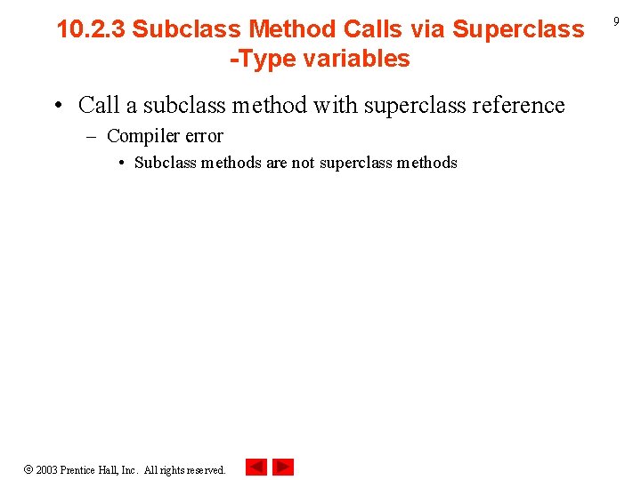 10. 2. 3 Subclass Method Calls via Superclass -Type variables • Call a subclass