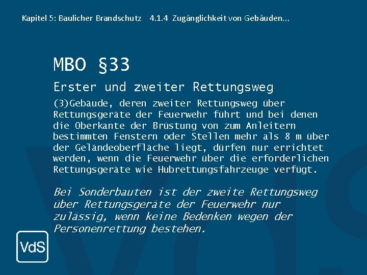 Kapitel 5: Baulicher Brandschutz 4. 1. 4 Zugänglichkeit von Gebäuden. . . MBO §