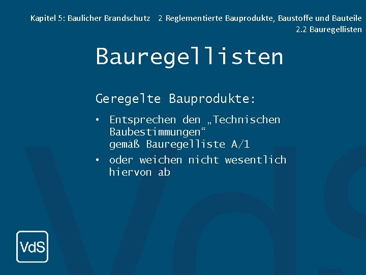 Kapitel 5: Baulicher Brandschutz 2 Reglementierte Bauprodukte, Baustoffe und Bauteile 2. 2 Bauregellisten Geregelte