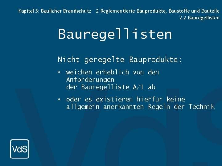 Kapitel 5: Baulicher Brandschutz 2 Reglementierte Bauprodukte, Baustoffe und Bauteile 2. 2 Bauregellisten Nicht