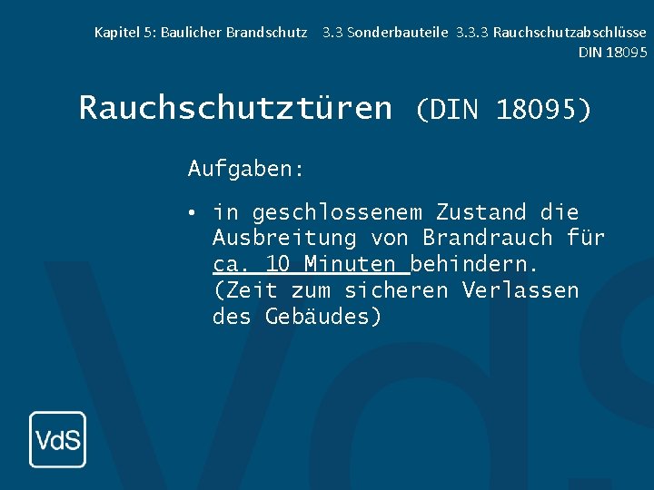 Kapitel 5: Baulicher Brandschutz 3. 3 Sonderbauteile 3. 3. 3 Rauchschutzabschlüsse DIN 18095 Rauchschutztüren