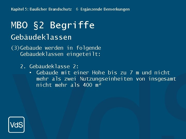 Kapitel 5: Baulicher Brandschutz 6 Ergänzende Bemerkungen MBO § 2 Begriffe Gebäudeklassen (3)Gebäude werden