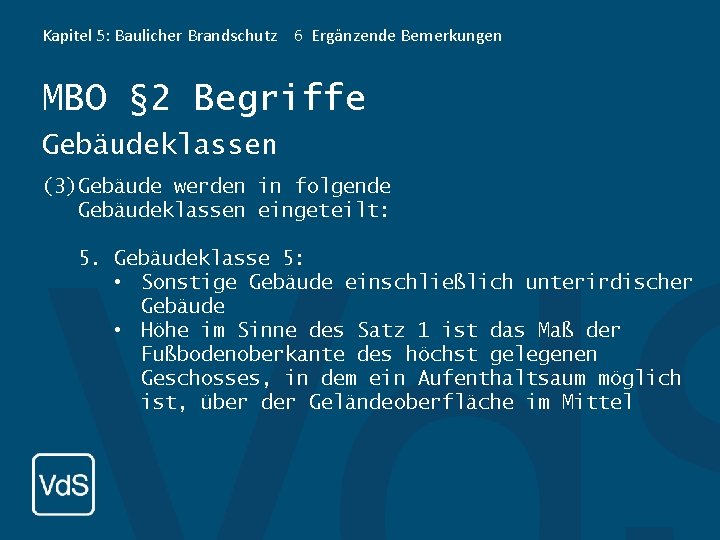 Kapitel 5: Baulicher Brandschutz 6 Ergänzende Bemerkungen MBO § 2 Begriffe Gebäudeklassen (3)Gebäude werden