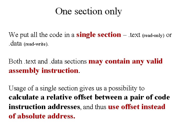 One section only We put all the code in a single section –. text