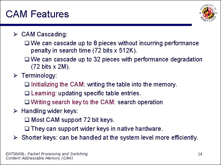 CAM Features CAM Cascading: We can cascade up to 8 pieces without incurring performance