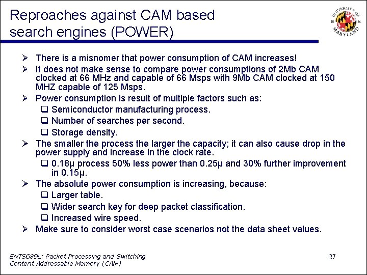 Reproaches against CAM based search engines (POWER) There is a misnomer that power consumption