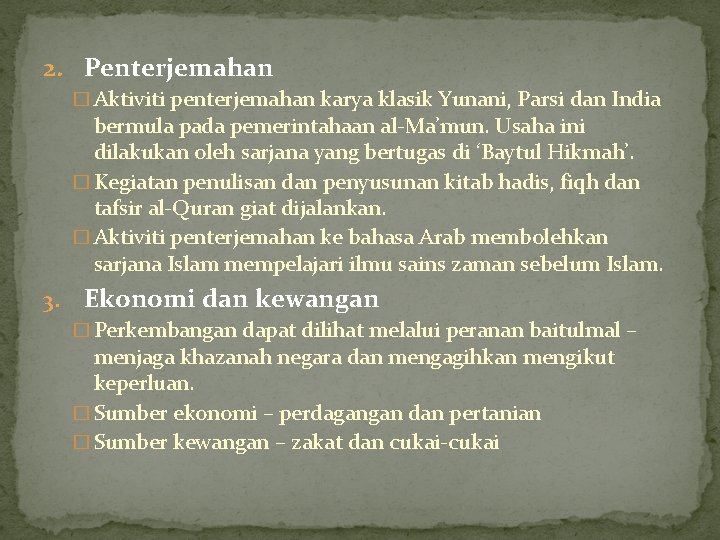 2. Penterjemahan � Aktiviti penterjemahan karya klasik Yunani, Parsi dan India bermula pada pemerintahaan