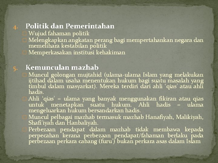 4. Politik dan Pemerintahan � Wujud fahaman politik � Melengkapkan angkatan perang bagi mempertahankan