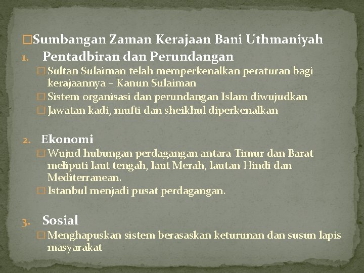 �Sumbangan Zaman Kerajaan Bani Uthmaniyah 1. Pentadbiran dan Perundangan � Sultan Sulaiman telah memperkenalkan