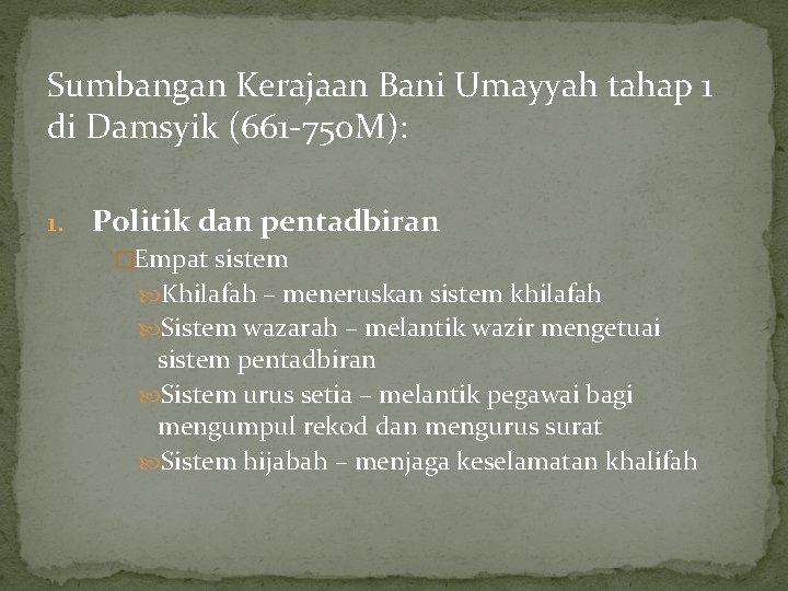 Sumbangan Kerajaan Bani Umayyah tahap 1 di Damsyik (661 -750 M): 1. Politik dan