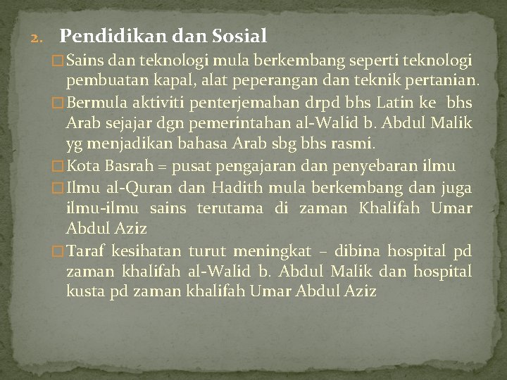 2. Pendidikan dan Sosial � Sains dan teknologi mula berkembang seperti teknologi pembuatan kapal,