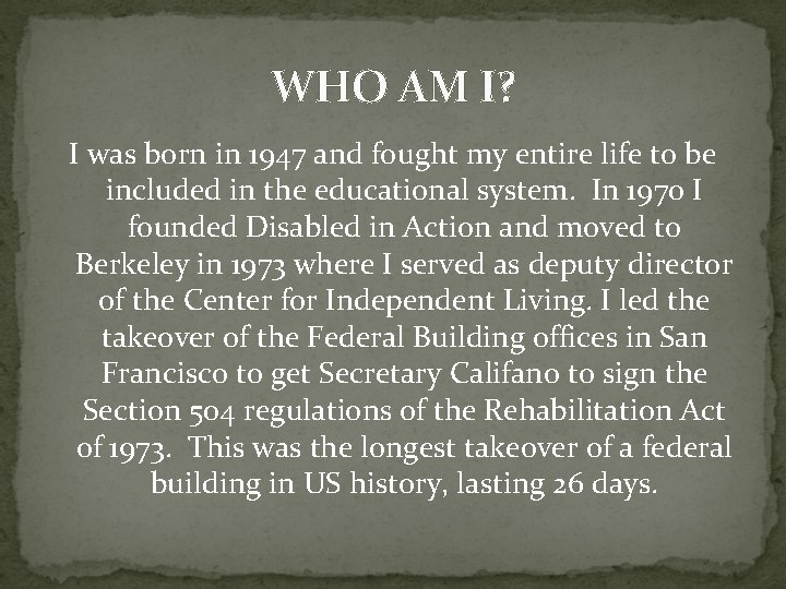 WHO AM I? I was born in 1947 and fought my entire life to