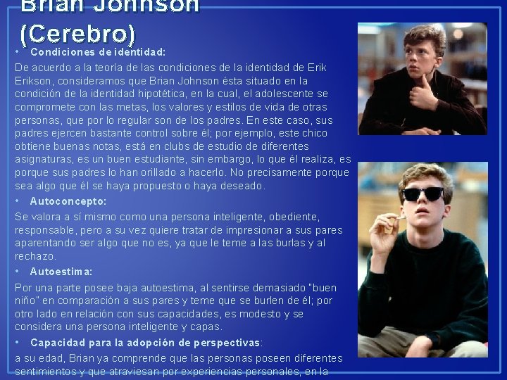 Brian Johnson (Cerebro) • Condiciones de identidad: De acuerdo a la teoría de las