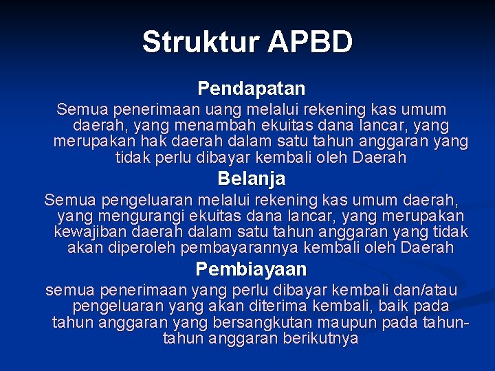 Struktur APBD Pendapatan Semua penerimaan uang melalui rekening kas umum daerah, yang menambah ekuitas