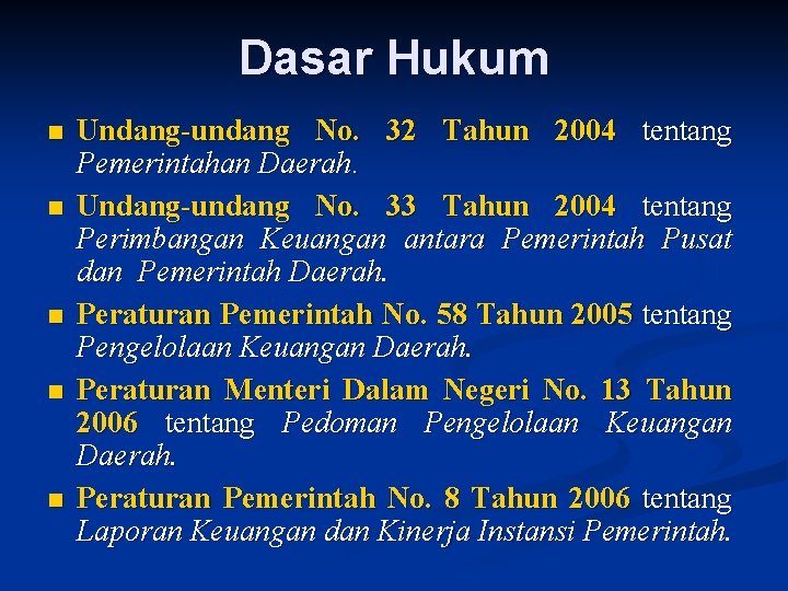 Dasar Hukum n n n Undang-undang No. 32 Tahun 2004 tentang Pemerintahan Daerah. Undang-undang