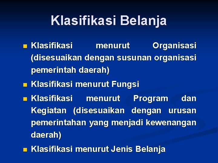 Klasifikasi Belanja n Klasifikasi menurut Organisasi (disesuaikan dengan susunan organisasi pemerintah daerah) n Klasifikasi