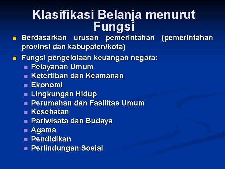 Klasifikasi Belanja menurut Fungsi n n Berdasarkan urusan pemerintahan (pemerintahan provinsi dan kabupaten/kota) Fungsi