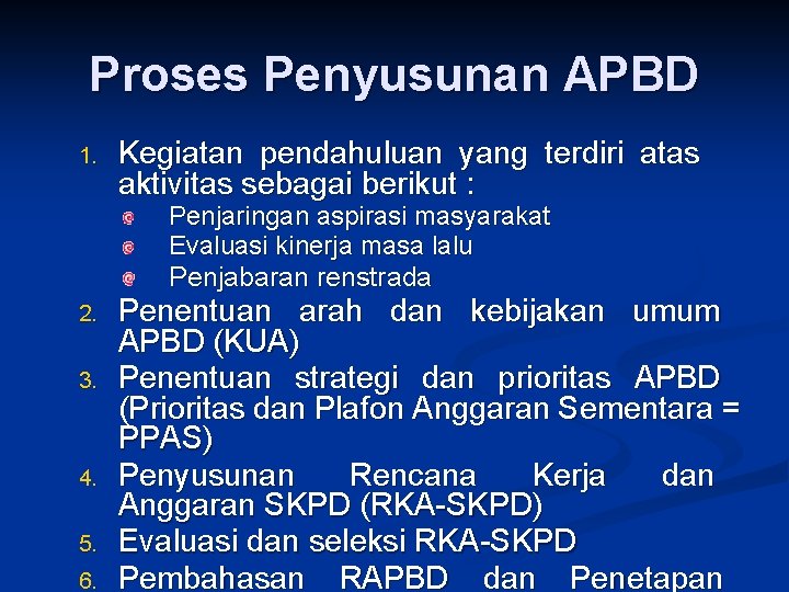 Proses Penyusunan APBD 1. Kegiatan pendahuluan yang terdiri atas aktivitas sebagai berikut : Penjaringan